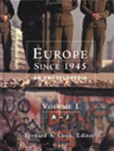 Europe Since 1945 I-II. (An Encyclopedia A-J, K-Z)