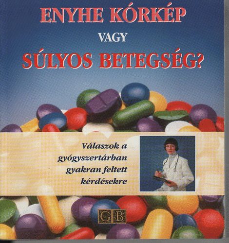 Edwards-Stillman - Enyhe krkp vagy slyos betegsg?- Vlaszok a gygyszertrban gyakran feltett krdsekre