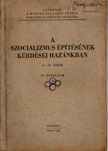 A szocializmus ptsnek krdsei haznkban I-II. rsz II. vfolyam 3.- Tananyag a Magyar Dolgozk Prtja politikai iskoli szmra