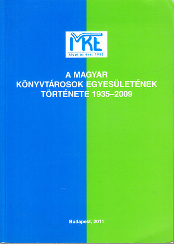 A Magyar Knyvtrosok Egyesletnek trtnete 1935-2009 - Jubielumi kiadvny