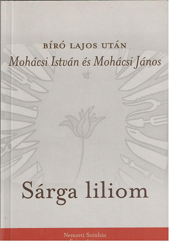 Br Lajos; Mohcsi Istvn; Mohcsi Jnos - Srga liliom