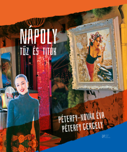 Péterfy-Novák Éva Péterfy Gergely - Nápoly - Tűz és titok