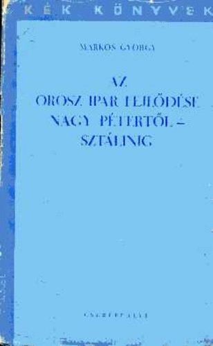 Az orosz ipar fejldse Nagy Ptertl Sztlinig