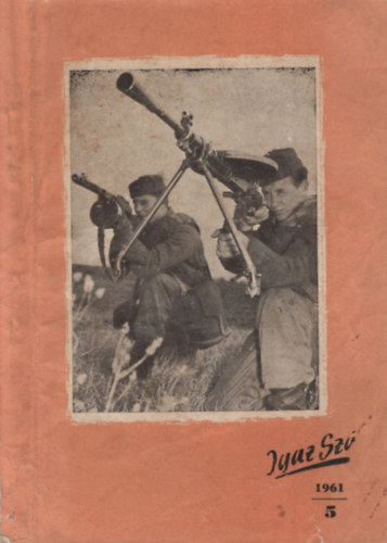 Igaz Sz� 1961. m�rcius 5. sz. A Magyar N�phadsereg Agit�ci�s Lapja