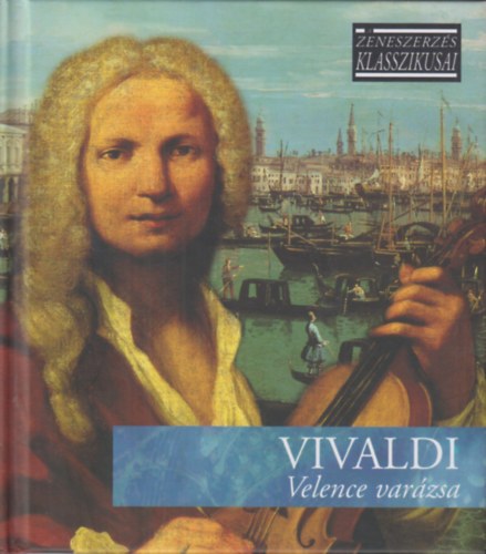 Velence varzsa - A zeneszerzs klasszikusai - CD mellklettel