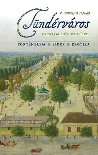 T�nd�rv�ros - Zsolnay Mikl�s titkos �lete