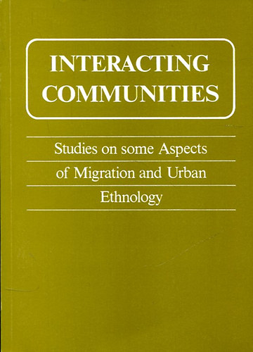 Interacting communities -  Studies on some Aspects of Migration and Urban Ethnology