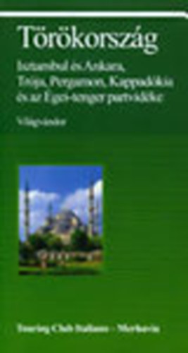 T�r�korsz�g - Isztambul �s Ankara, Tr�ja, Pergamon, Kappad�kia �s az �gei-tenger partvid�ke (Vil�gv�ndor)- Merhavia