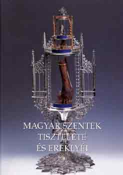 Magyar szentek tisztelete s ereklyi