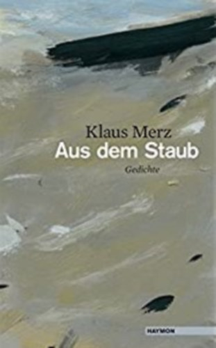 Klaus Merz - Aus dem Staub - Gedichte