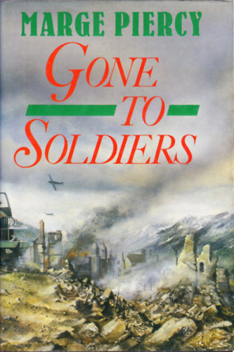 Gone to Soldiers - A Novel of the Second World War