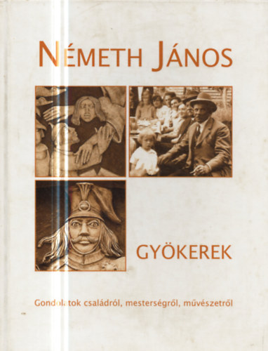 Gykerek - Gondolatok csaldrl, mestersgrl, mvszetrl