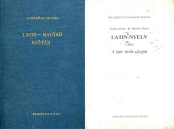 Gyrksy Alajos, Komor Ilona-B. Rvsz Mria - 2 m latint tanulknak: Latin-magyar sztr + Latin nyelv I. rsz - A latin nyelv alapjai