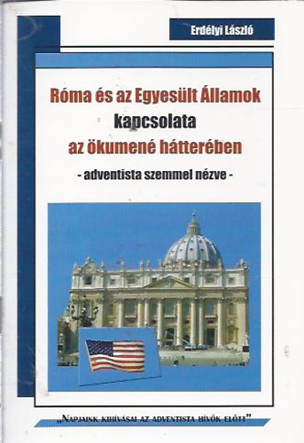 Erd�lyi L�szl� - R�ma �s az Egyes�lt �llamok kapcsolata az �kumen� h�tter�ben