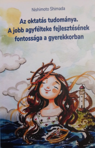 Az oktat�s tudom�nya. A jobb agyf�lteke fejleszt�s�nek fontoss�ga a gyerekkorban