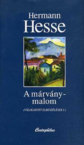 Hermann Hesse - A mrvnymalom (Vlogatott elbeszlsek I.)
