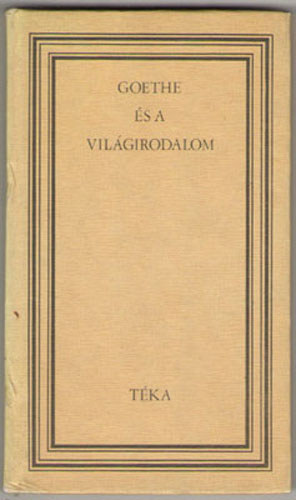 Goethe; Eckermann - Goethe s a vilgirodalom (tka)