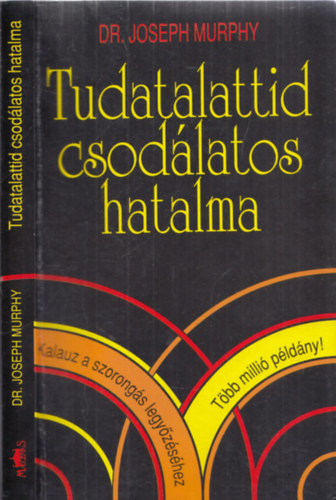 Tudatalattid csodlatos hatalma - Kalauz a szorongs legyzshez