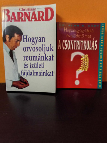 Alan R., dr., Christian dr. Barnard Gaby - 2 db. m� a csontbetegs�gek, reuma �s csontritkul�s t�m�ban: Hogyan gy�gy�that� �s el�zhet� meg a csontritkul�s? - Hogyan orvosoljuk reum�nkat �s �z�leti f�jdalmainkat