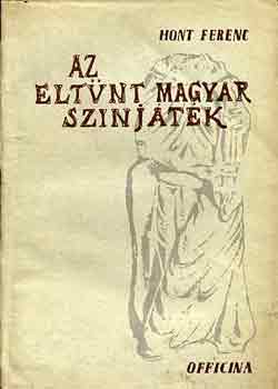 Hont Ferenc - Az elt�nt magyar sz�nj�t�k