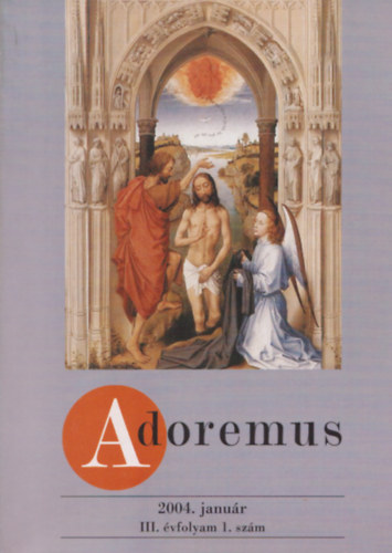 Adoremus 2004. janur III. vfolyam 1. szm