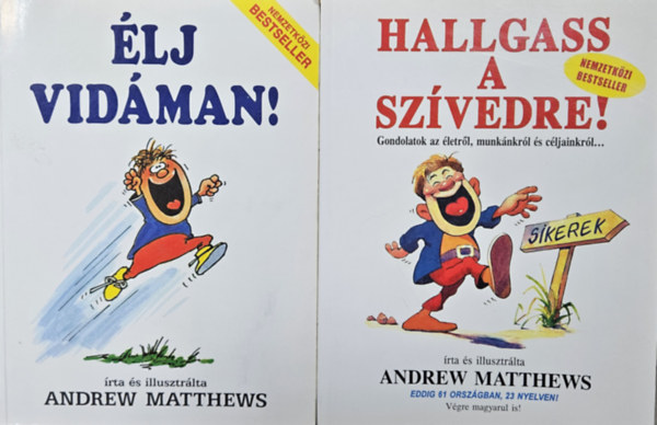 2 db Andrew Matthews szem�lyis�gfejleszt� k�nyv: �lj vid�man! + Hallgass a sz�vedre!