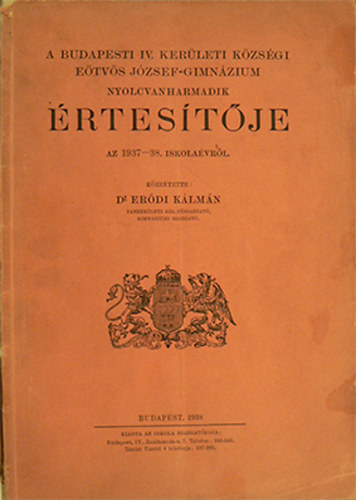 A budapesti IV. kerleti kzsgi Etvs Jzsef-gimnzium nyolcvanharmadik rtestje az 1937-38. iskolavrl