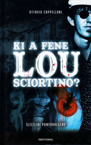 Ottavio Cappellani - Ki a fene Lou Sciortino? SZICLIAI PONYVAREGNY