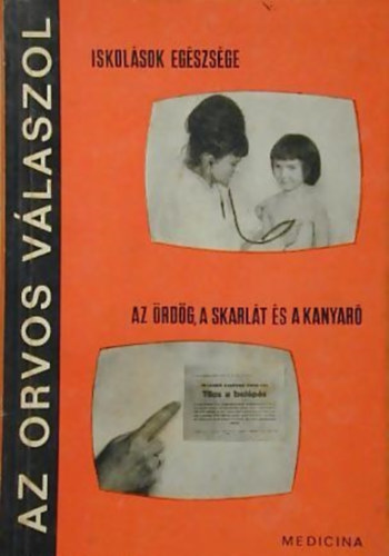 Dr. L�nyi M�rton - Az orvos v�laszol - Iskol�sok eg�szs�ge, az �rd�g, a skarl�t �s a kanyar�