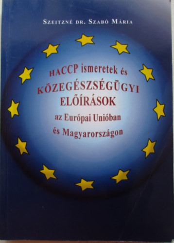 Szeitzn dr. Szab Mria - HACCP ismeretek s kzegszsggyi elrsok az Eurpai Uniban s Magyarorszgon