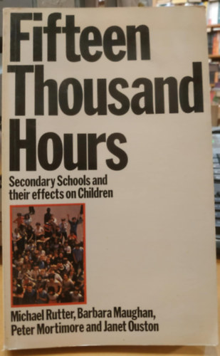 Fifteen Thousand Hours: Secondary Schools and their effects on Children