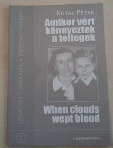 Amikor vrt knnyeztek a fellegek / When Clouds Wept Blood