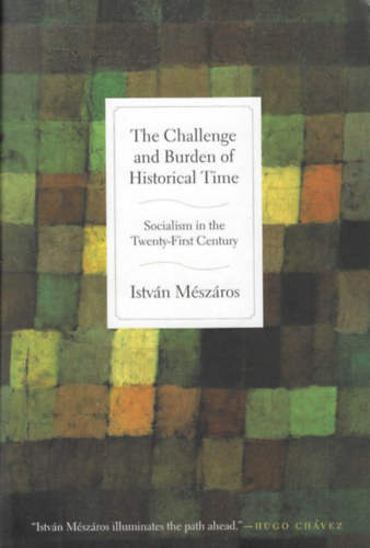 The Challenge and Burden of Historical Time - Socialism in the Twenty-First Century (A t�rt�nelmi id� kih�v�sa �s terhe - A szocializmus a huszonegyedik sz�zadban)