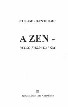 Stphane Kosen Thibaut - A Zen - Bels forradalom