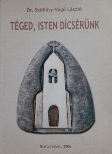 Dr. Szllsy Vg Lszl - Tged, Isten dcsrnk