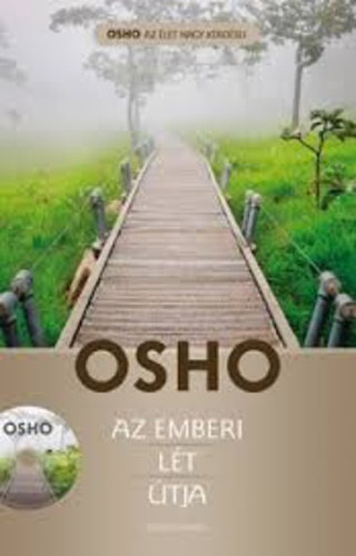 Osho - Az emberi lt tja (Tallhatunk-e valdi boldogsgot a mindennapokban?) - DVD nlkl.