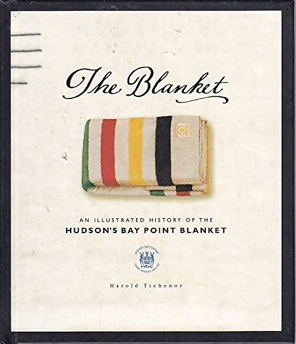 The Blanket: An Illustrated History of the Hudson's Bay Point Blanket