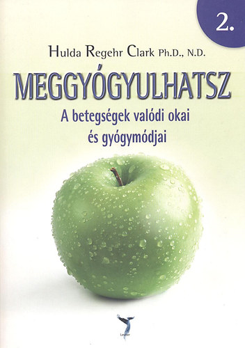 Meggy�gyulhatsz 2. A betegs�gek val�di okai �s gy�gym�djai