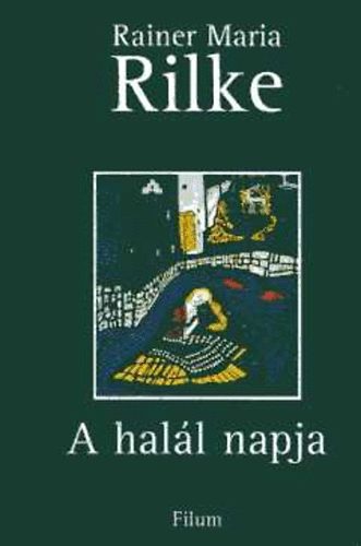 Rainer Maria Rilke - A hall napja - Vlogatott elbeszlsek