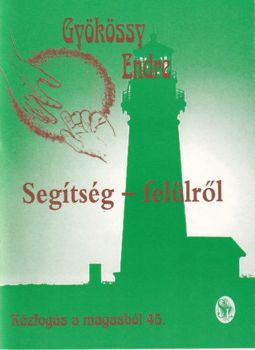 Gykssy Endre - Segtsg - fellrl (Kzfogs a magasbl 45.)