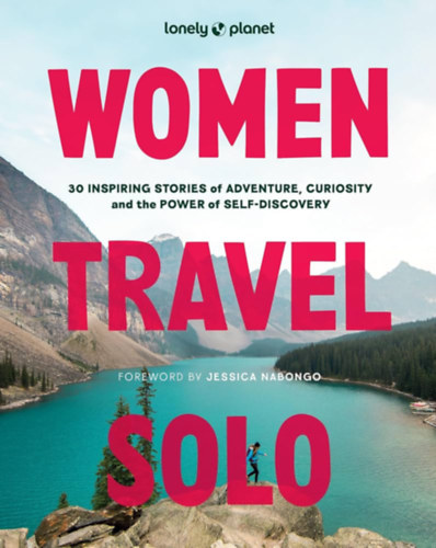 Jessica Nabongo Lonely Planet - Women Travel Solo - 30 Inspiring Stories of Adventure, Curiosity and the Power of Self-Discovery