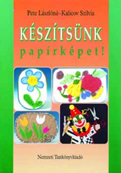 Pete Lszln; Kalicov Szilvi - Ksztsnk paprkpet!