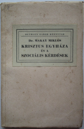 Dr. Makay Mikls - Krisztus egyhza s a szocilis krdsek