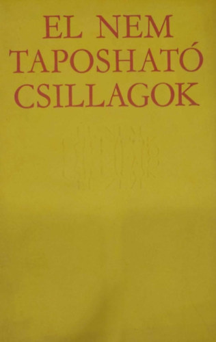 El nem taposhat� csillagok (Forradalmi k�lt�szet�nk 1937-1977)