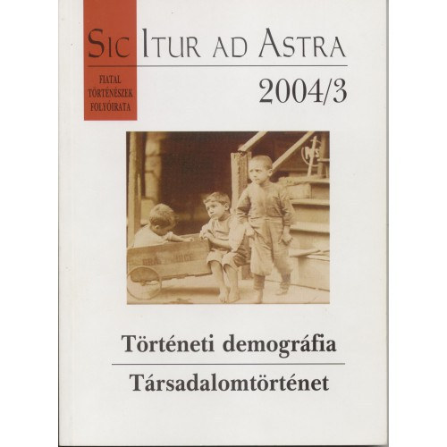 Krmn Gbor  (f.szerk.) - Trtneti demogrfia - Trsadalomtrtnet (Sic Itur ad Astra 2004/3)