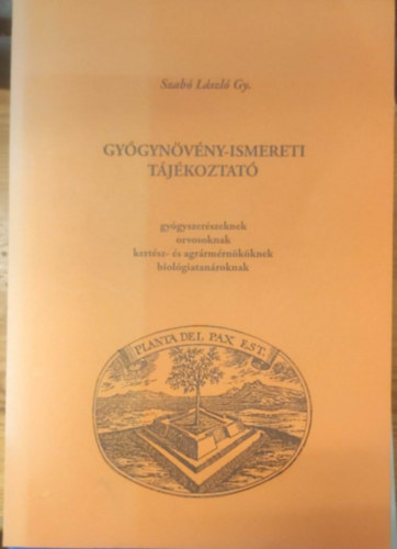 Gy�gyn�v�ny-ismereti t�j�koztat� (gy�gyszer�szeknek, orvosoknak, kert�sz- �s agr�rm�rn�k�knek, biol�giatan�roknak)