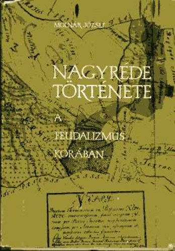 Moln�r J�zsef - Nagyr�de t�rt�nete a feudalizmus kor�ban