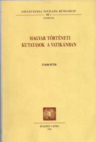 Tusor Pter - Magyar trtneti kutatsok a Vatiknban