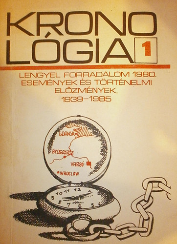 Kronolgia 1. Lengyel forradalom 1980. Esemnyek s trtnelmi elzmnyek.