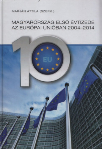 Magyarorszg els vtizede az Eurpai Uniban 2004-2014
